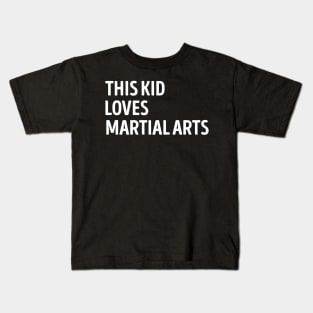 This Kid Loves Martial Arts Funny Martial Arts Lover Kids T-Shirt